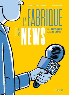 La fabrique des news - Un reporter à la chaîne
