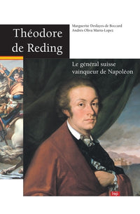 Théodore de Reding : Le général suisse vainqueur de Napoléon