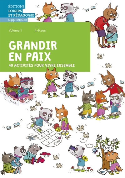 Grandir en paix Volume 1: 40 activités pour vivre ensemble