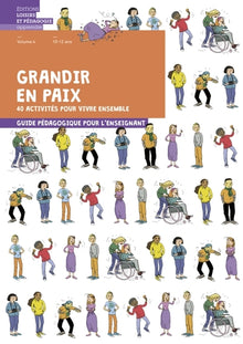 Grandir en paix Volume 4: 40 activités pour vivre ensemble - Guide pédagogique