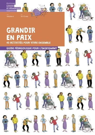 Grandir en paix Volume 4: 40 activités pour vivre ensemble - Guide pédagogique