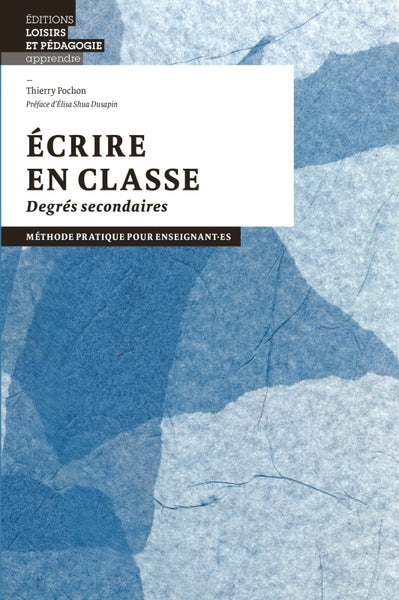 Ecrire en classe: Méthode pratique pour enseignants