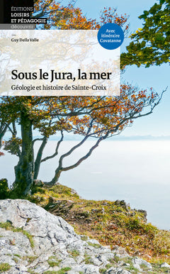 Sous le Jura, la mer Géologie et histoire de Sainte-Croix