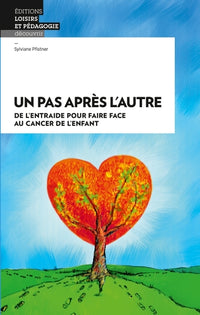 Un pas après l'autre: De l'entraide pour faire face au cancer de l'enfant