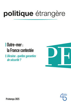 Politique étrangère n° 1/2025 - Outre-mer : la France contestée - mars 2025