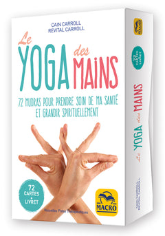 Le yoga des mains: 72 mudras pour prendre soin de ma santé et grandir spirituellement