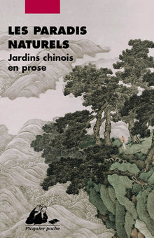 Les Paradis naturels: Jardins chinois en prose