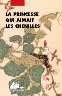 Contes japonais. La princesse qui aimait les chenilles