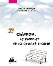 CHICKOU, LE PIONNIER DE LA GRANDE PRAIRIE