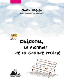 CHICKOU, LE PIONNIER DE LA GRANDE PRAIRIE