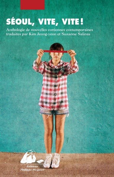 Séoul, vite, vite ! : anthologie de nouvelles coréennes contemporaines