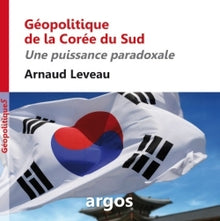 Géopolitique de la Corée du Sud: Une puissance paradoxale