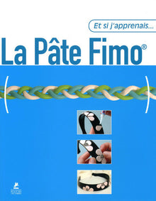 Et si j'apprenais la pâte Fimo