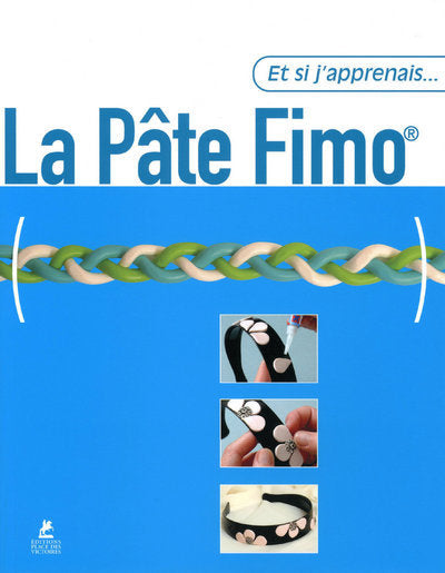 Et si j'apprenais la pâte Fimo