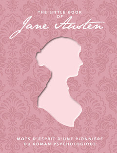 The Little Book of Jane Austen - Mots d'esprit d'une pionnière du roman psychologique