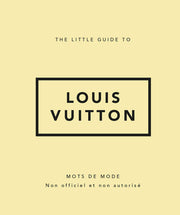 The Little Guide to Louis Vuitton