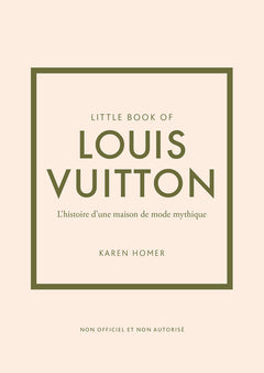 Little book of Louis Vuitton - L'histoire d'une maison de mode mythique (version française)