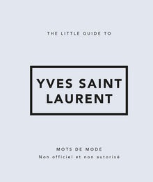 The Little Guide to Yves Saint Laurent - Mots de mode