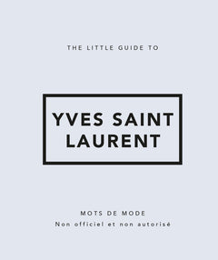 The Little Guide to Yves Saint Laurent - Mots de mode