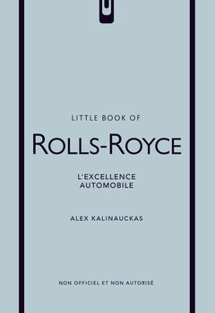 Little Book of Rolls Royce - L'excellence automobile (version française)