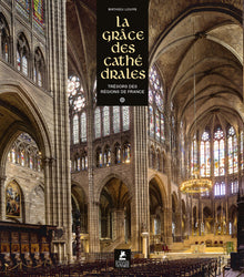 La grâce des cathédrales - Trésors des régions de France