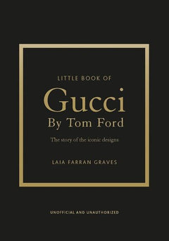 Gucci by Tom Ford - L'histoire d'un créateur de légende