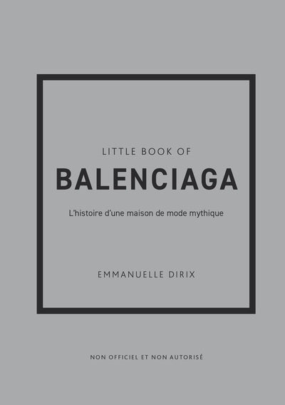 Little Book of Balenciaga - L'histoire d'une maison de mode mythique