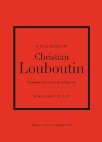Little Book of Christian Louboutin - L'histoire d'un créateur de légende (version française)