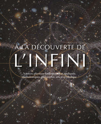 A la découverte de l'infini - Sciences, physique fondamentale et appliquée, mathématiques, philosoph