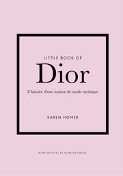 Little Book of Dior - L'histoire d'une maison de mode mythique