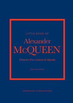 Little Book of Alexander McQueen - L'histoire d'un créateur de légende (version française)