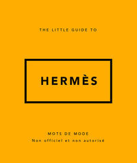 The Little guide to Hermès - Mots de mode (Version Française)