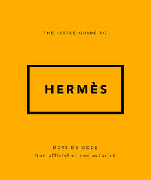 The Little guide to Hermès - Mots de mode (Version Française)
