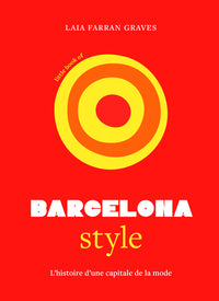 Little Book of Barcelona Style - L'histoire d'une capitale de la mode