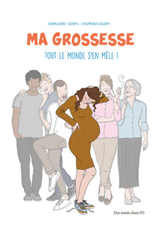 Ma grossesse, tout le monde s'en mêle ! Nouvelle édition