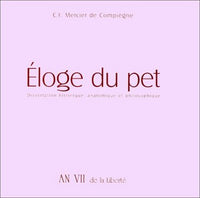 Éloge du pet - dissertation historique, anatomique et philosophique...