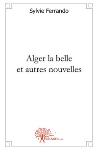 Alger la belle et autres nouvelles