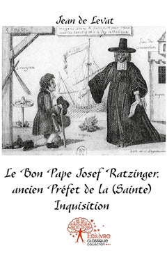 Le Bon Pape Josef Ratzinger, ancien Préfet de la (Sainte) Inquisition