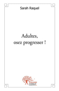 Adultes, osez progresser !
