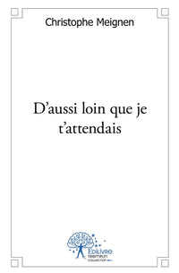 D'aussi loin que je t'attendais