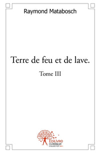 Terre de feu et de lave - Tome 3