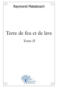 Terre de feu et de lave - Tome 2