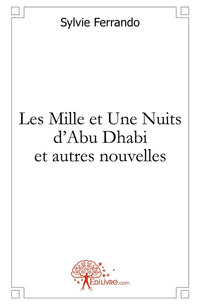 Les Mille et Une Nuits d'Abu Dhabi et autres nouvelles