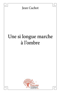 Une si longue marche à l'ombre