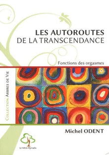 Les autoroutes de la transcendance. Fonctions des orgasmes
