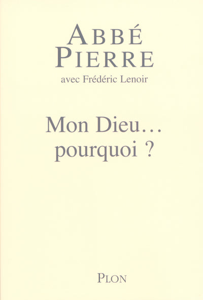 Mon Dieu, pourquoi ? petites méditations sur la foi chrétienne et le sens de la vie