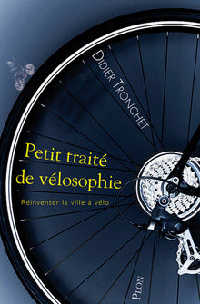 Petit traité de vélosophie: Réinventer la ville à vélo
