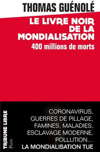 Le livre noir de la mondialisation - 400 millions de morts