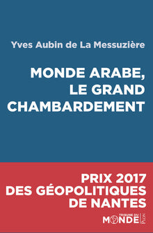 Monde arabe, le grand chambardement