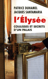 L'Élysée Coulisse et Secrets d'un Palais